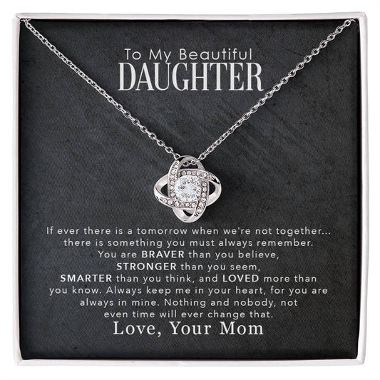 To My Beautiful Daughter, You Are Braver Than You Believe -Love Knot Necklace