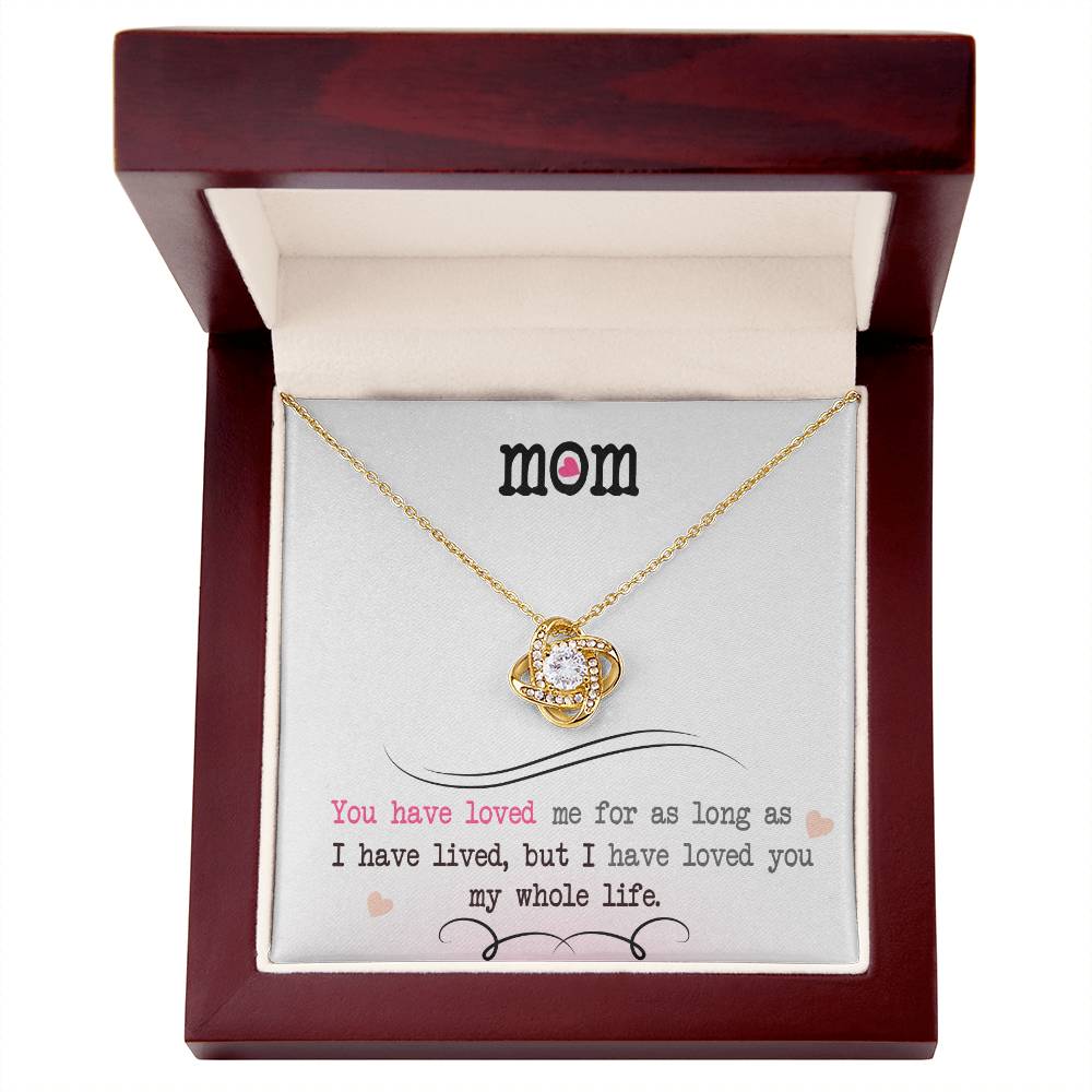 To My Mom, I Loved You My Whole Life -Love Knot Necklace