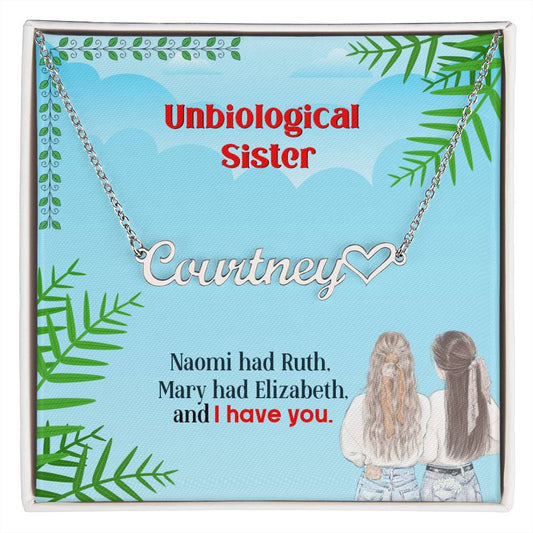 To My Unbiological Sister, I Have You, Heart Name Necklace