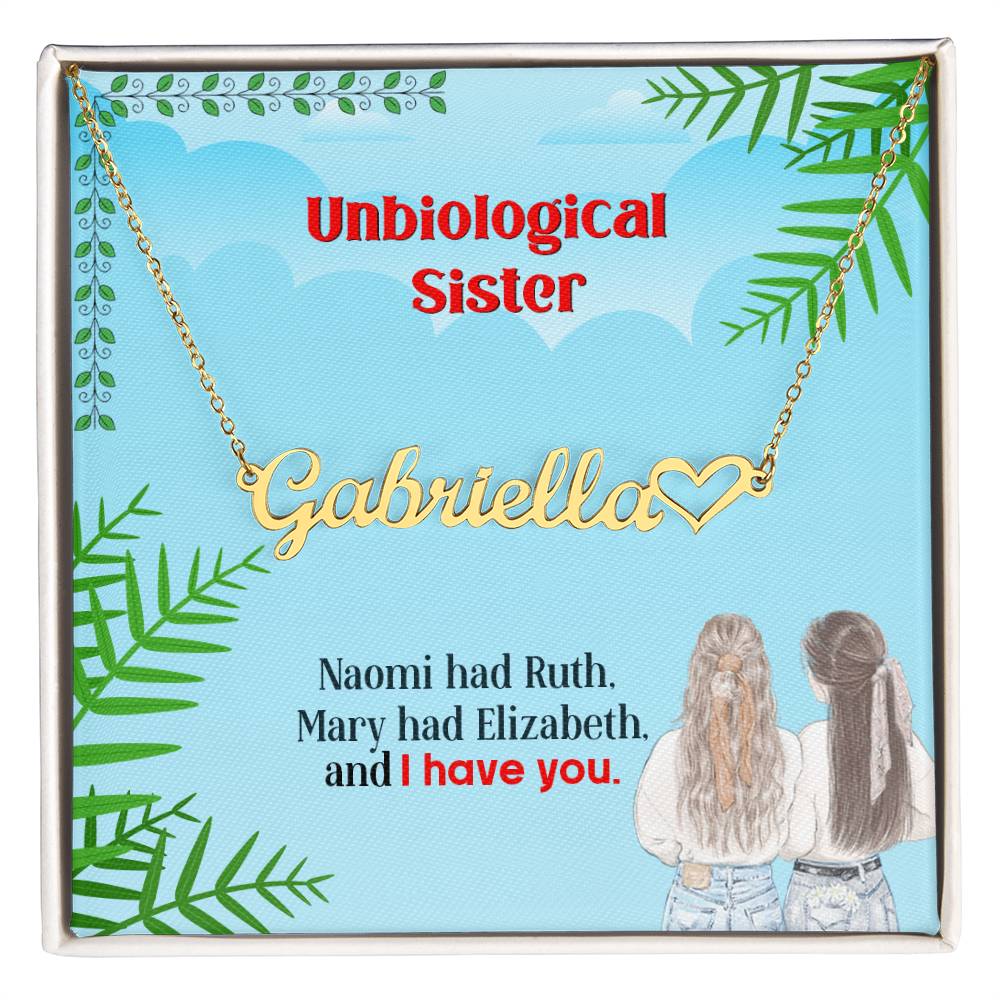 To My Unbiological Sister, I Have You, Heart Name Necklace